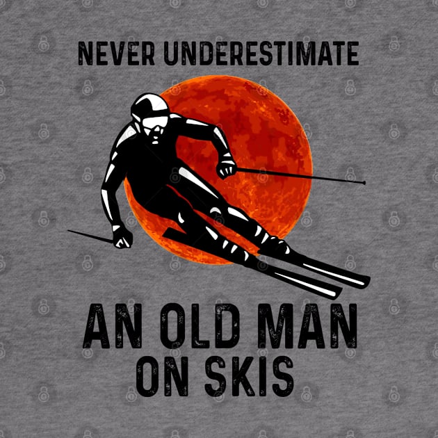 Never Underestimate An Old Man On Skis by arlenawyron42770